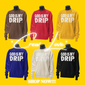 “CREW LOVE” Drip! (gold, navy blue, autum, vanilla, black, red) long sleeve GODISMYDRIP sweatshirt